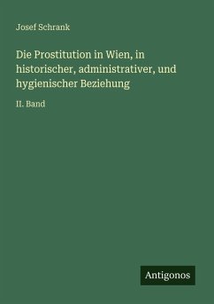 Cover Die Prostitution in Wien, in historischer, administrativer, und hygienischer Beziehung
