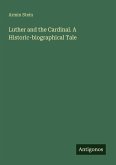 Luther and the Cardinal. A Historic-biographical Tale