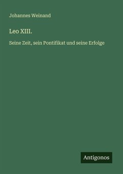 Leo XIII. - Weinand, Johannes Leo XIII. - Weinand, Johannes