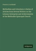 Methodism and Literature; A Series of Articles from Several Writers on the Literary Enterprise and Achievements of the Methodist Episcopal Church
