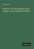 Old Stars. The Life & Military Career of Major-General Ormsby M. Mitchel