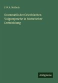 Grammatik der Griechischen Vulgarsprache in historischer Entwicklung Grammatik der Griechischen Vulgarsprache in historischer Entwicklung