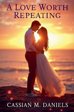 A Love worth Repeating - Daniels, Cassian M. A Love worth Repeating - Daniels, Cassian M.