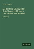 Aus Hamburgs Vergangenheit: Kulturhistorische Bilder aus verschiedenen Jahrhunderten