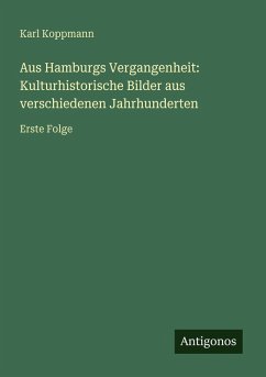 Cover Aus Hamburgs Vergangenheit: Kulturhistorische Bilder aus verschiedenen Jahrhunderten