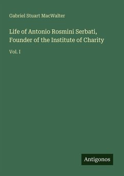 Cover Life of Antonio Rosmini Serbati, Founder of the Institute of Charity