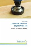 Comment fixer ses objectifs de vie Comment fixer ses objectifs de vie