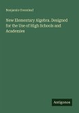 New Elementary Algebra. Designed for the Use of High Schools and Academies New Elementary Algebra. Designed for the Use of High Schools and Academies