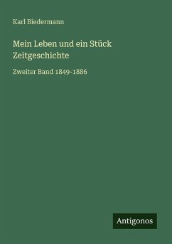Mein Leben und ein Stück Zeitgeschichte - Biedermann, Karl