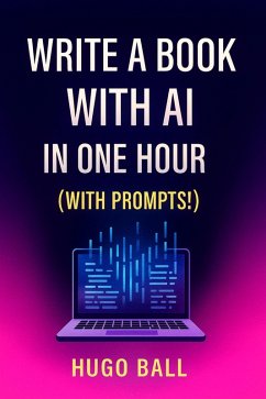 Write A Book with AI in One Hour (with Prompts!) (eBook, ePUB) - Ball, Hugo