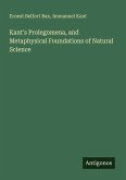 Kant's Prolegomena, and Metaphysical Foundations of Natural Science Kant's Prolegomena, and Metaphysical Foundations of Natural Science