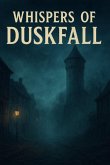 Whispers of Duskfall (eBook, ePUB) Whispers of Duskfall (eBook, ePUB)