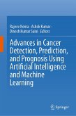 Advances in Cancer Detection, Prediction, and Prognosis Using Artificial Intelligence and Machine Learning (eBook, PDF) Advances in Cancer Detection, Prediction, and Prognosis Using Artificial Intelligence and Machine Learning (eBook, PDF)