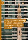 Studying Islamic Theology in Turkey: Educational Biographies of German Students (eBook, PDF)