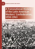 A Transnational History of the Latin American Workers' Confederation, 1938-1963 (eBook, PDF)