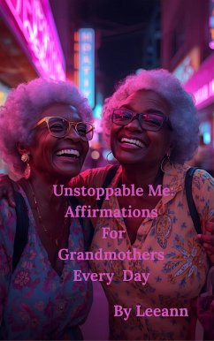 Cover Unstoppable Me: Affirmations For Grandmothers Every Day (eBook, ePUB)