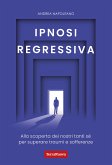 Ipnosi regressiva (eBook, ePUB) Ipnosi regressiva (eBook, ePUB)