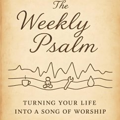 The Weekly Psalm: Turning Your Life Into a Song of Worship (eBook, ePUB) - Brandt