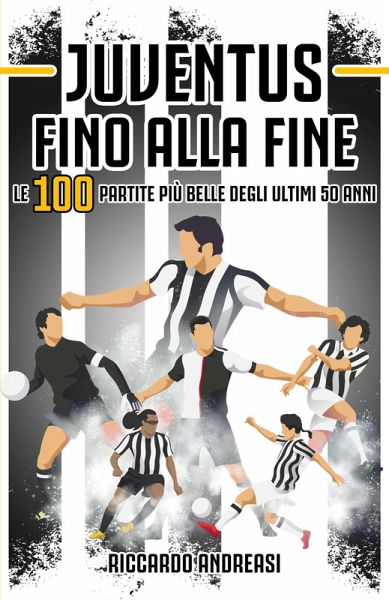 Juventus, Fino alla Fine (eBook, ePUB) Juventus, Fino alla Fine (eBook, ePUB)