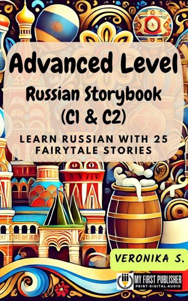 Advanced Level Russian Storybook (C1 & C2) (eBook, ePUB) Advanced Level Russian Storybook (C1 & C2) (eBook, ePUB)