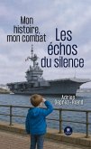 Mon histoire, mon combat - Les échos du silence (eBook, ePUB) Mon histoire, mon combat - Les échos du silence (eBook, ePUB)