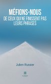 Méfions-nous de ceux qui ne finissent pas leurs phrases (eBook, ePUB) Méfions-nous de ceux qui ne finissent pas leurs phrases (eBook, ePUB)