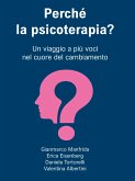 Perché la psicoterapia? Un viaggio a più voci nel cuore del cambiamento (eBook, ePUB) Perché la psicoterapia? Un viaggio a più voci nel cuore del cambiamento (eBook, ePUB)