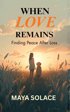 Cover When Love Remains: Finding Peace After Loss (eBook, ePUB)
