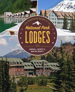 The Complete Guide to the National Park Lodges (eBook, ePUB) - Scott, David L.; Scott, Kay W. The Complete Guide to the National Park Lodges (eBook, ePUB) - Scott, David L.; Scott, Kay W.