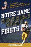 Notre Dame Fighting Irish Football Firsts (eBook, ePUB)