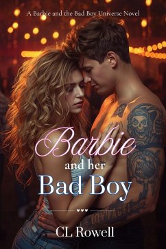 Barbie and her Bad Boy (Barbie and the Bad Boy Universe, #1) (eBook, ePUB) - Rowell, Cl