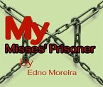 My Misses' Prisoner (eBook, ePUB)