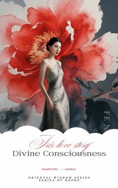 «Divine Consciousness»English Version (The Series of Oriental Wisdom, #1) (eBook, ePUB) Cover «Divine Consciousness»English Version (The Series of Oriental Wisdom, #1) (eBook, ePUB)