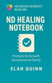 ND Healing Notebook: Prompts for Growth, Acceptance & Clarity (eBook, ePUB)
