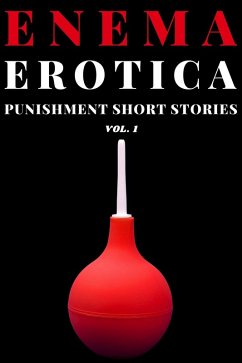 Enema Erotica - Punishment Short Stories Vol. 1 (eBook, ePUB) - P., Daniel