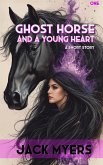 Ghost Horse and a Young Heart: Part One (eBook, ePUB) Ghost Horse and a Young Heart: Part One (eBook, ePUB)