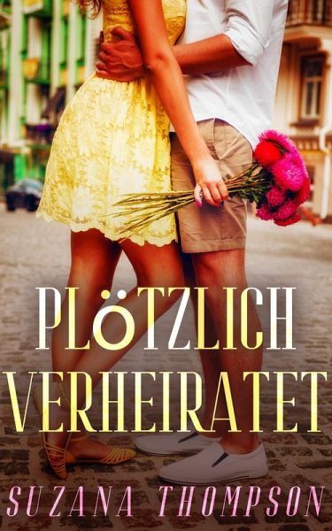 Plötzlich Verheiratet (eBook, ePUB) Plötzlich Verheiratet (eBook, ePUB)