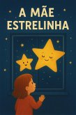 A MÃE ESTRELINHA (eBook, ePUB) A MÃE ESTRELINHA (eBook, ePUB)