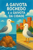 A GAIVOTA DO ROCHEDO E A GAIVOTA DA CIDADE (eBook, ePUB) A GAIVOTA DO ROCHEDO E A GAIVOTA DA CIDADE (eBook, ePUB)