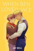 When Ben Loved Jace (He Loved Him, #2) (eBook, ePUB) When Ben Loved Jace (He Loved Him, #2) (eBook, ePUB)