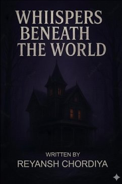 The Whispers Beneath The World (eBook, ePUB) - Chordiya, Reyansh The Whispers Beneath The World (eBook, ePUB) - Chordiya, Reyansh