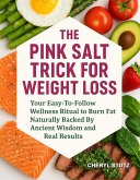 The Pink Salt Trick for Weight Loss: Your Easy-To-Follow Wellness Ritual to Burn Fat Naturally Backed By Ancient Wisdom and Real Results (Natural Healing Books, #2) (eBook, ePUB)