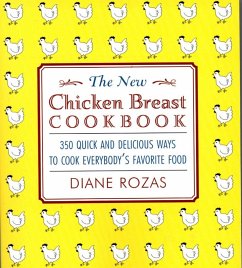 The New Chicken Breast Cookbook (eBook, ePUB) - Rozas, Diane The New Chicken Breast Cookbook (eBook, ePUB) - Rozas, Diane