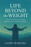 Life beyond the weight (Digital soulcare) (eBook, ePUB) Life beyond the weight (Digital soulcare) (eBook, ePUB)