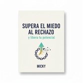 Supera el miedo al rechazo: Recupera tu confianza, fortalece tu autoestima y libera tu verdadero potencial (eBook, ePUB) Supera el miedo al rechazo: Recupera tu confianza, fortalece tu autoestima y libera tu verdadero potencial (eBook, ePUB)