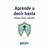 Aprende a poner límites: Cómo decir basta sin culpa y construir una vida libre y en paz (eBook, ePUB) Aprende a poner límites: Cómo decir basta sin culpa y construir una vida libre y en paz (eBook, ePUB)