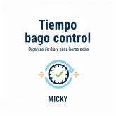 Tiempo bajo control: Descubre cómo planificar tu día, aumentar tu productividad y liberar horas extra para lo que realmente importa (eBook, ePUB) Tiempo bajo control: Descubre cómo planificar tu día, aumentar tu productividad y liberar horas extra para lo que realmente importa (eBook, ePUB)