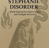 Stephanie Disorder (Field Manual for Paper Crimes and Gaslight Recovery) (eBook, ePUB)