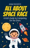 All About Space Race: A Kid's Guide to Competing for the Stars (Knowledge Books For Kids, #40) (eBook, ePUB)