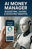 AI Money Manager: Budgeting, Saving & Investing Smarter (eBook, ePUB)